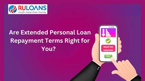 How to repay the loan or extend the loan term .